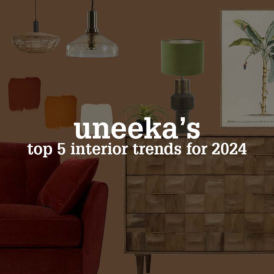 Uneeka's Top 5 Interior Trends 2024 - Uneeka